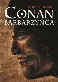 Robert E. Howard: Conan Barbarzyńca (REA)