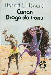 Robert E. Howard: Conan. Droga do tronu