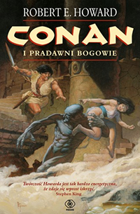 Robert E. Howard: Conan i pradawni bogowie