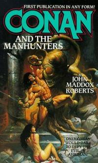 John Maddox Roberts: Conan and the Manhunters