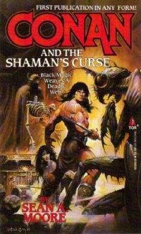 Sean A. Moore: Conan and the Shaman's Curse