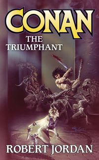 Robert Jordan: Conan the Triumphant